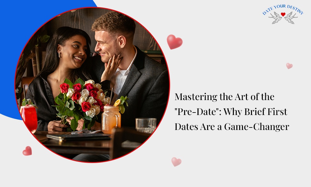 Mastering the Art of the Pre-Date: Why Brief First Dates Are a Game-Changer