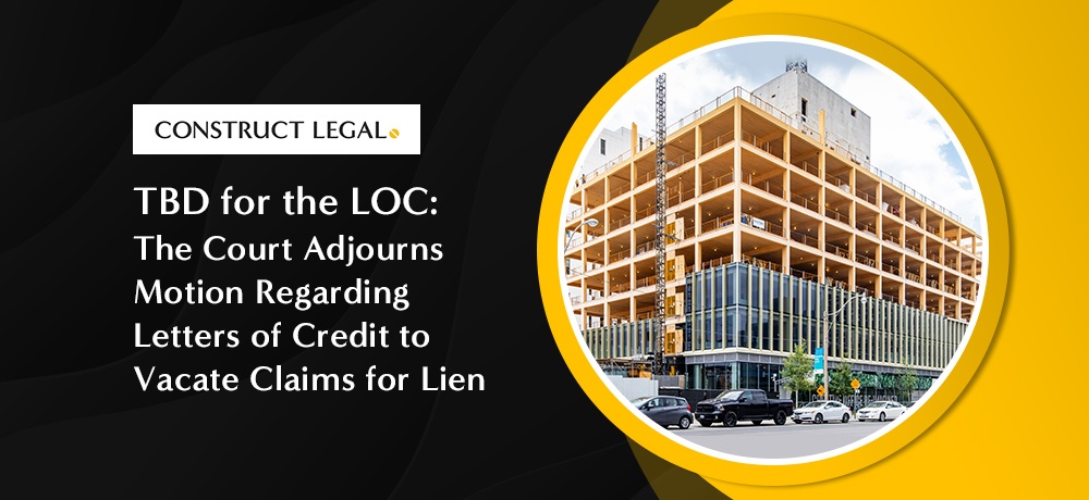 TBD for the LOC The Court Adjourns Motion Regarding Letters of Credit to Vacate Claims for Lien.jpg