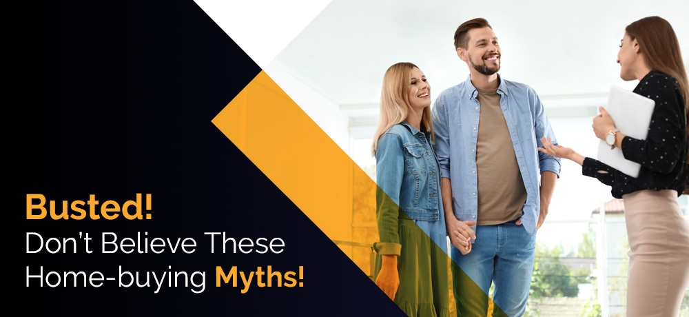 Busted! Don’t Believe These Home-buying Myths!