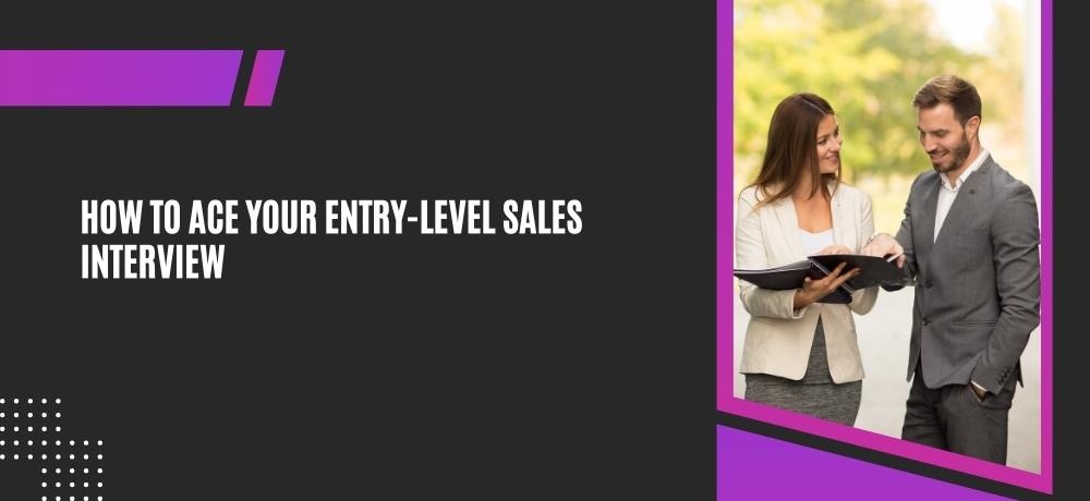 Learn How To Ace Your Entry-Level Sales Interview blog by NM Innovations 