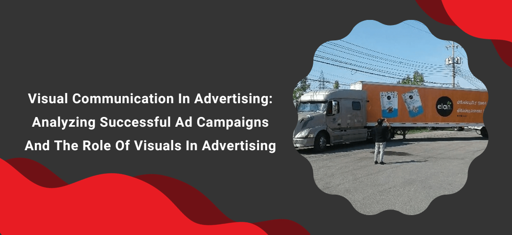 Visual Communication In Advertising: Analyzing Successful Ad Campaigns And The Role Of Visuals In Advertising