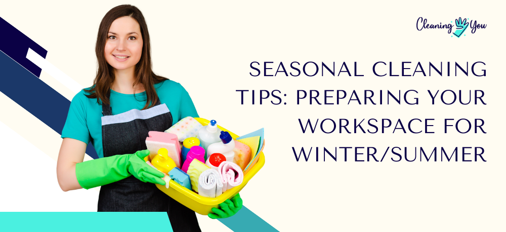  Seasonal Cleaning Tips: Preparing Your Workspace for Winter/Summer