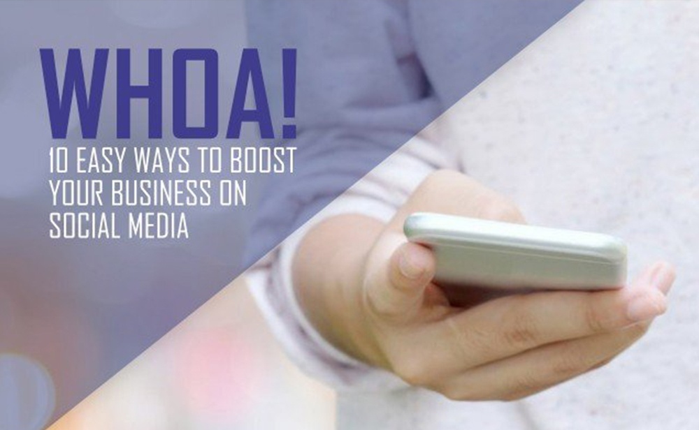 Whoa! 10 Easy Ways to Boost Your Business on Social Media.jpg