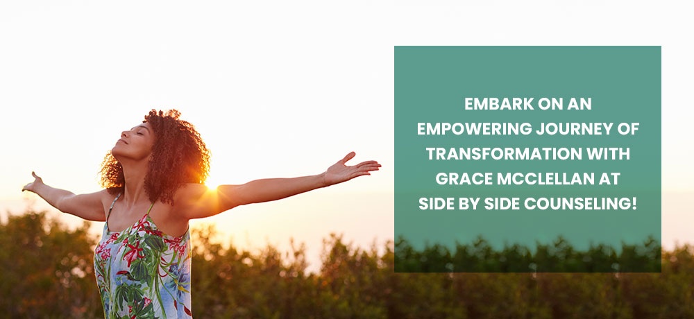 Embark on an Empowering Journey of Transformation with Grace McClellan at Side by Side Counseling!.jpg