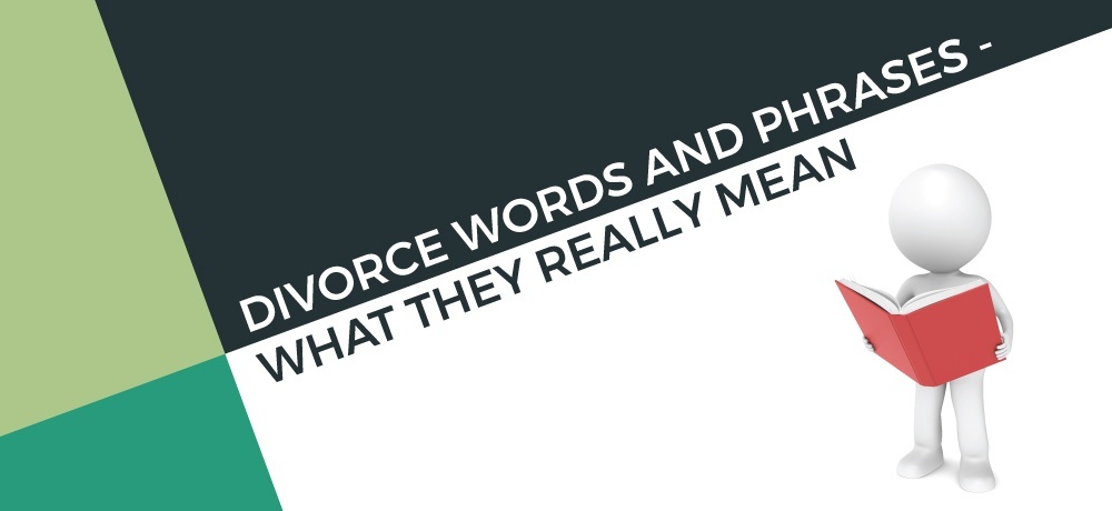 Divorce Words and Phrases - What They Really Mean
