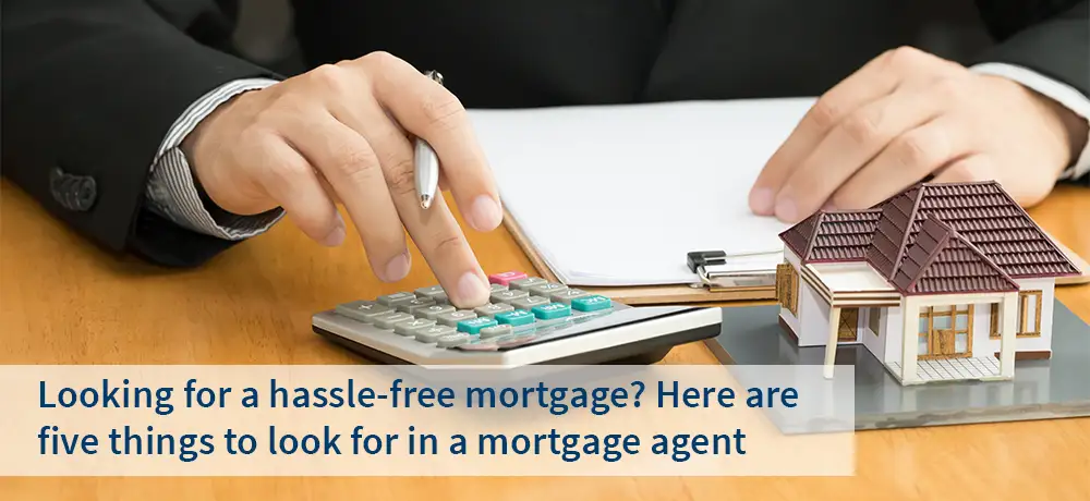  Five Things to Look for in a Mortgage Agent -  Blog by Dion Beg