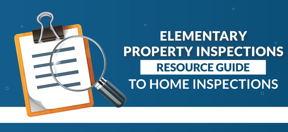 A Resource Guide to Home Inspections - Blog by Elementary Property Inspections