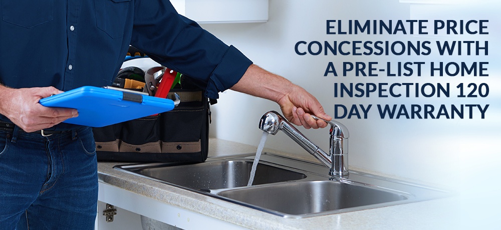 Eliminate Price Concessions with a Pre-List Home Inspection 120 Day Warranty
