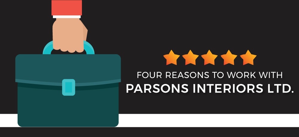 Why You Should Choose PARSONS INTERIORS LTD.