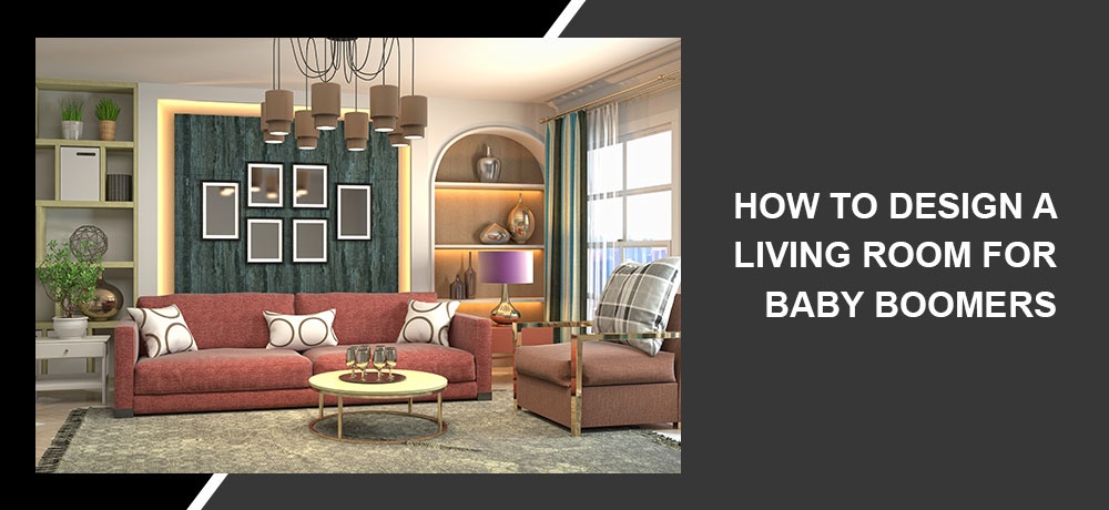 How to design a living room for baby boomers