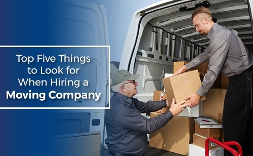 Top Five Things to Look for When Hiring a Moving Company