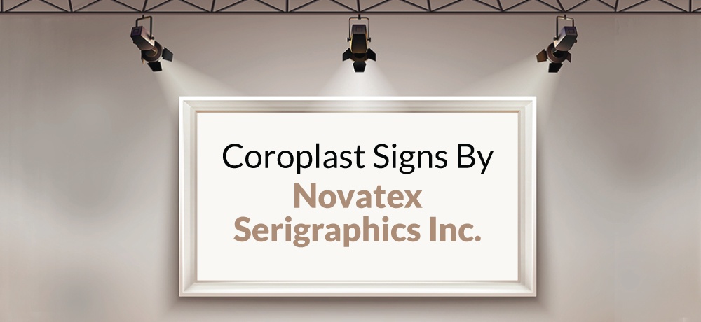 Coroplast Signs by Novatex Serigraphics Inc. - Printing Company in Saskatoon