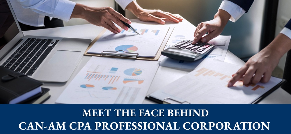 Meet The Face Behind Can-Am CPA Professional Corporation