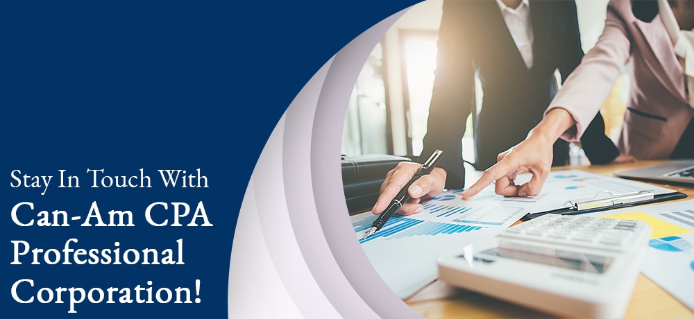 Stay In Touch With Can-Am CPA Professional Corporation!