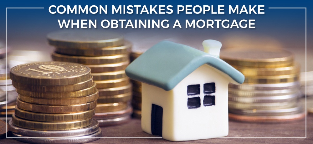 Common-Mistakes-People-Make-When-Obtaining-a-Mortgage-Stephen Spriggs.jpg