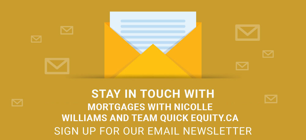 Stay In Touch With Mortgages with Nicolle Williams and Team Quick Equity.ca!