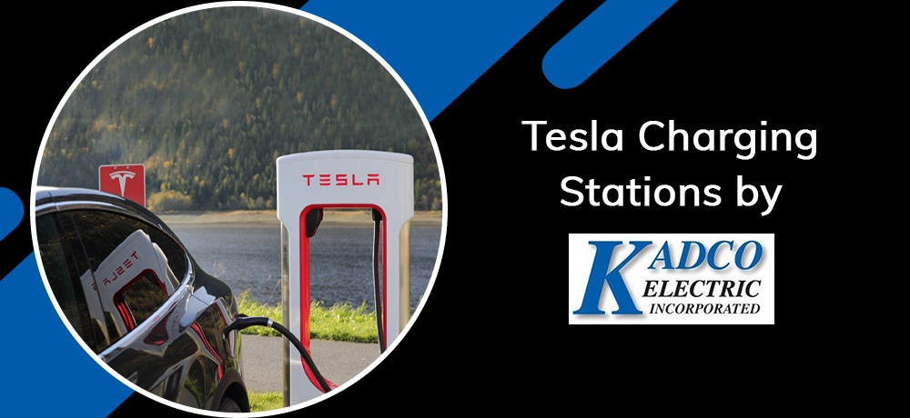 Tesla and Ev Charging Stations by Kadco Electric Inc.