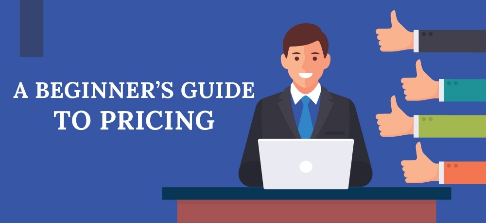 A Beginner’s Guide To Pricing.