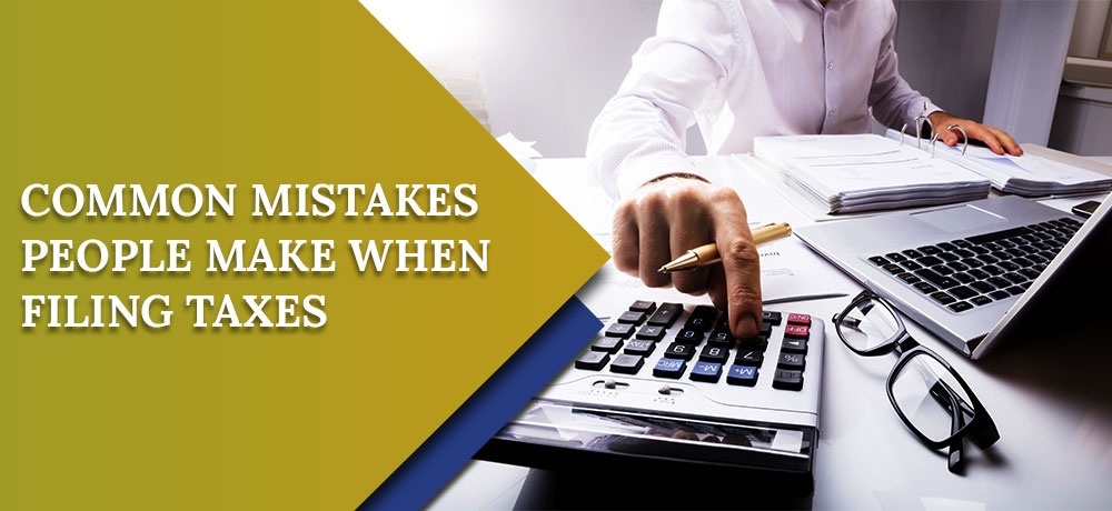 Common Mistakes People Make When Filing Taxes