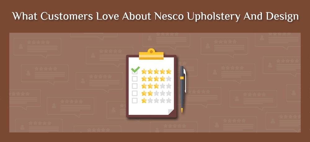 What Customers Love About Nesco Upholstery and Design.jpg