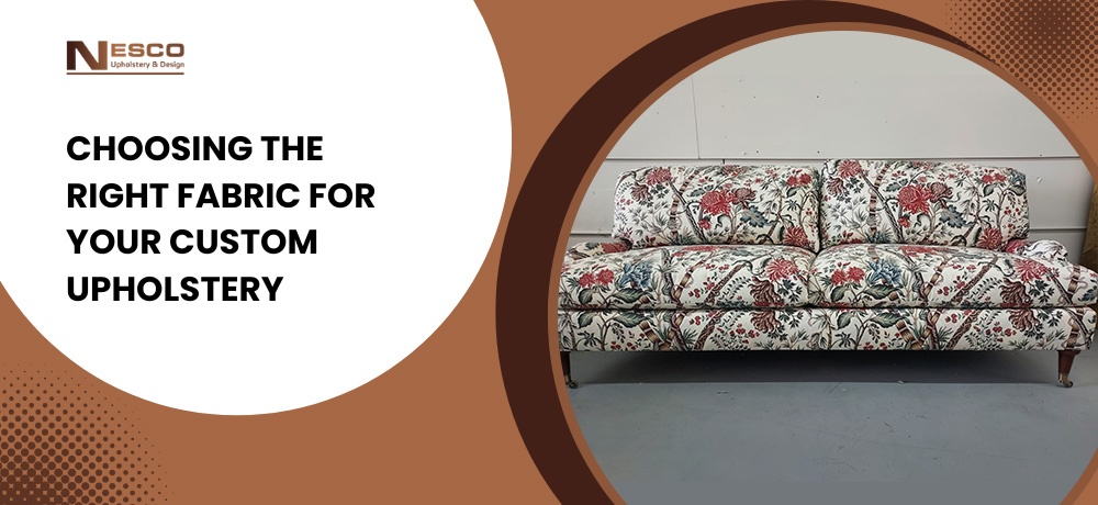 Choosing the Right Fabric for Your Custom Upholstery.jpg