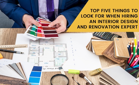 Top Five Things To Look For When Hiring An Interior Design and