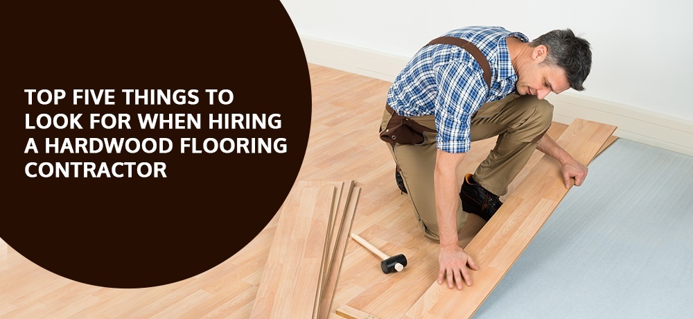 Top Five Things to Look for When Hiring a Hardwood Flooring Contractor.jpg