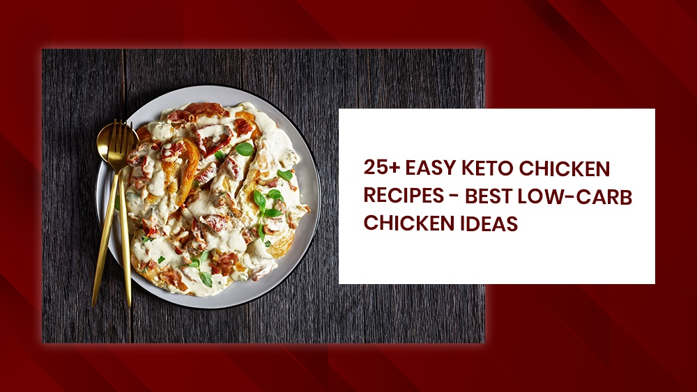 25+ Easy Keto Chicken Recipes - Best Low-Carb Chicken Ideas
