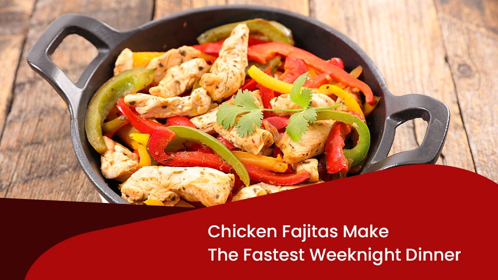 Chicken Fajitas Make The Fastest Weeknight Dinner.jpg
