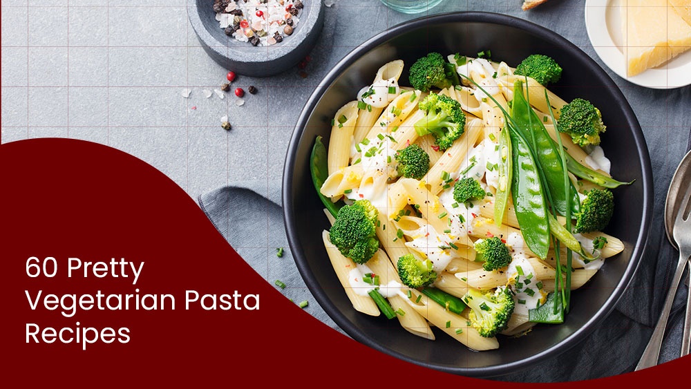 60 Pretty Vegetarian Pasta Recipes.jpg