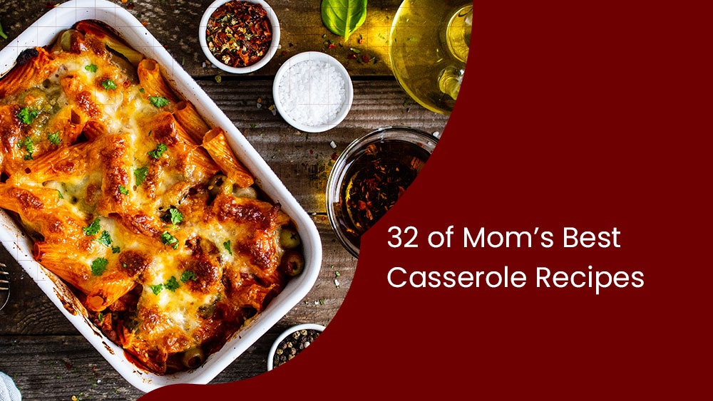 32 of Mom’s Best Casserole Recipes.jpg