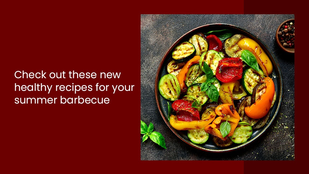 Check out these new healthy recipes for your summer barbecue.jpg