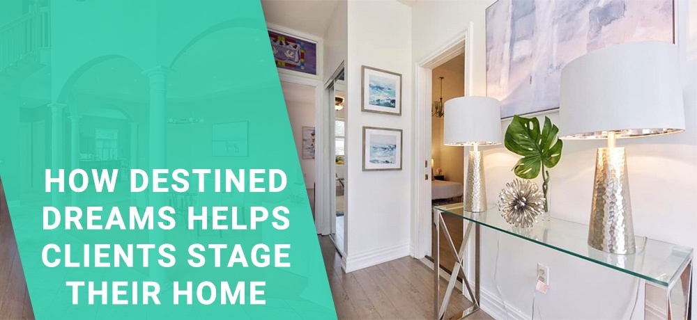 How Destined Dreams Helps Clients Stage Their Home