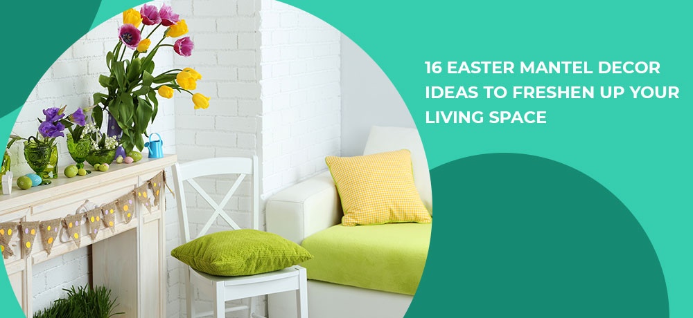 16 Easter mantel decor ideas to freshen up your living space