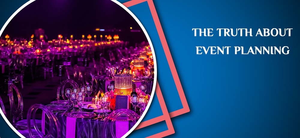 Learn about the Truth about Event Planning