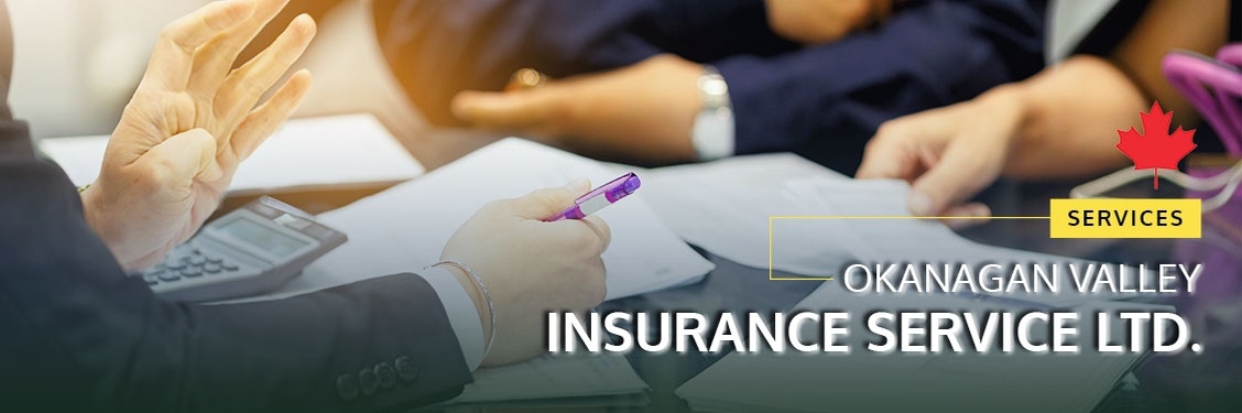 Okanagan Valley Insurance Service Ltd. provides coverage and peace of mind for all your Insurance needs