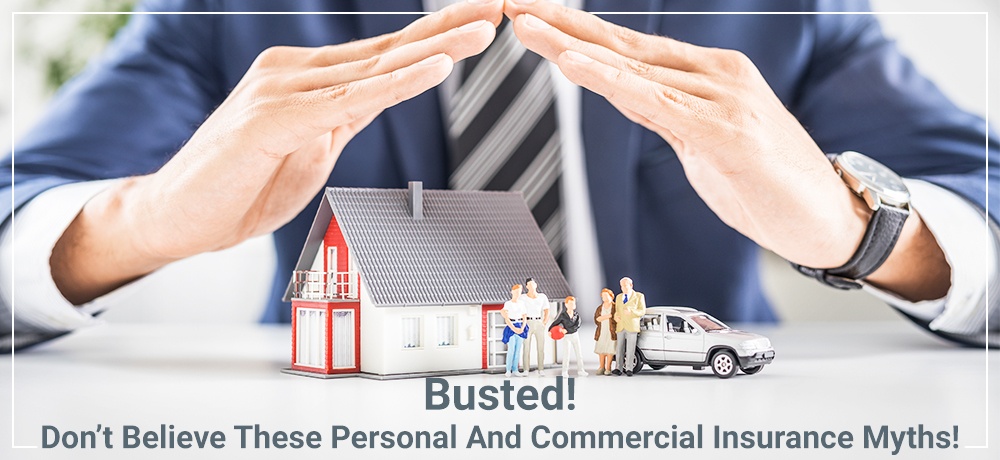 Busted! Don’t Believe These Personal And Commercial Insurance Myths!-1.jpg
