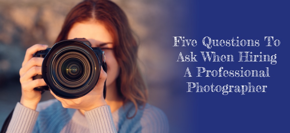 Five-Questions-To-Ask-When-Hiring-A-Professional-Photographer-for-Jen-Hanni-Photo.jpg