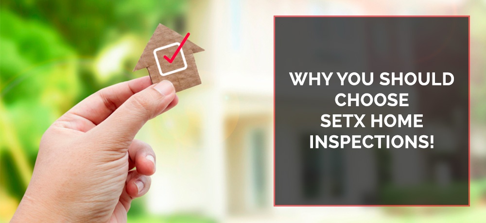 Why You Should Choose Setx Home Inspections by SETX Home Inspections