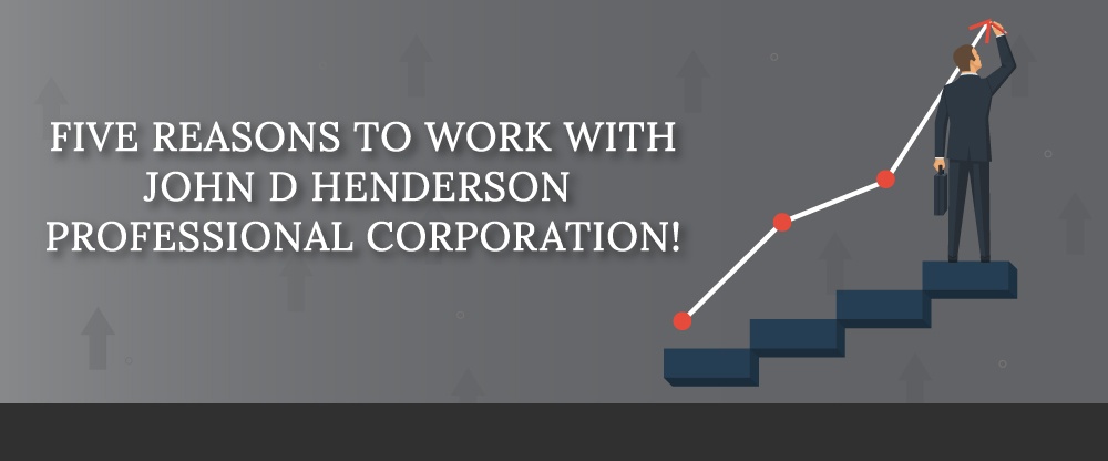 Why-You-Should-Choose-John-D-Henderson-Professional-Corporation!