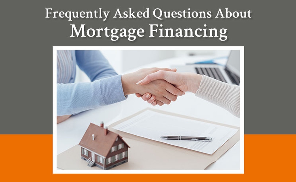 Frequently Asked Questions About Mortgage Financing 