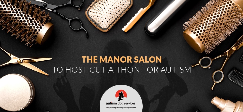 The Manor - A Boutique Salon to Host Cut-A-Thon for Autism Dog Services