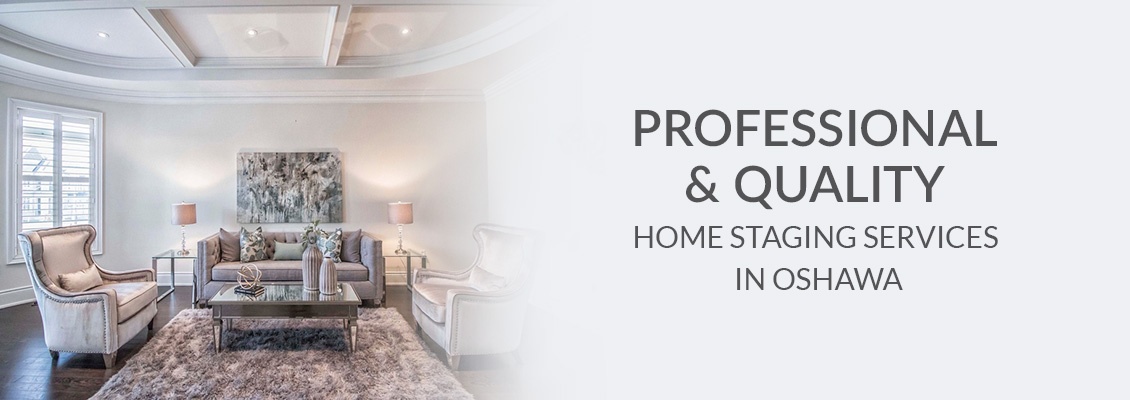 Professional and Quality Home Staging Services In Oshawa