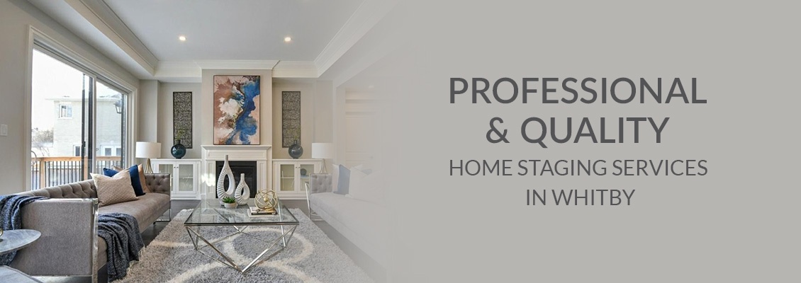 Professional and Quality Home Staging Services In Whitby