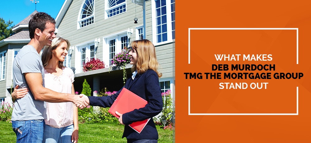 What Makes Deb Murdoch - TMG The Mortgage Group Stand Out