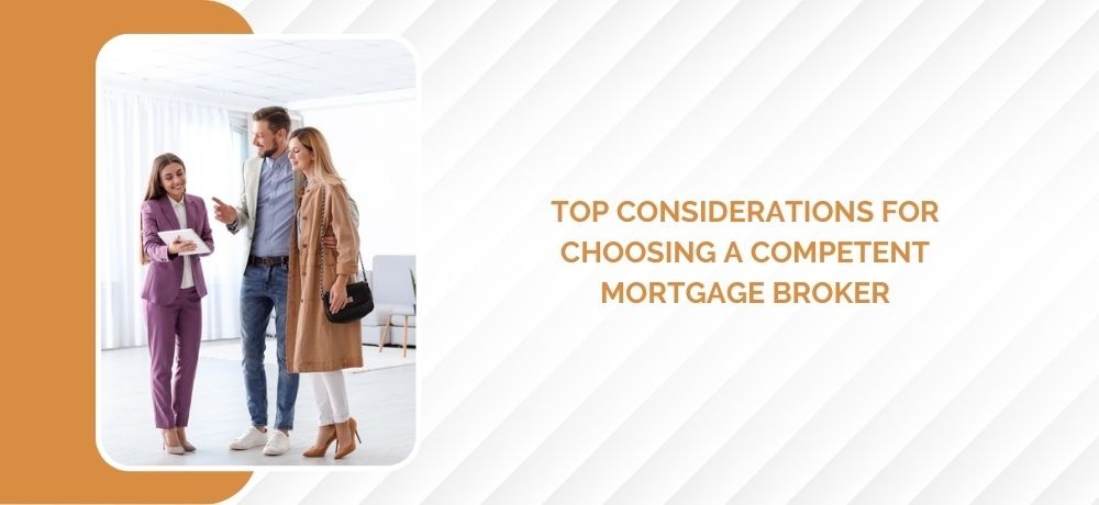 Top Considerations For Choosing A Competent Mortgage Broker