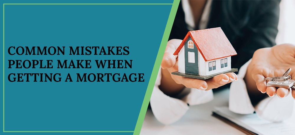 Common Mistakes People Make When Getting A Mortgage - Blog by Keith Uthe Demystifying Mortgages
