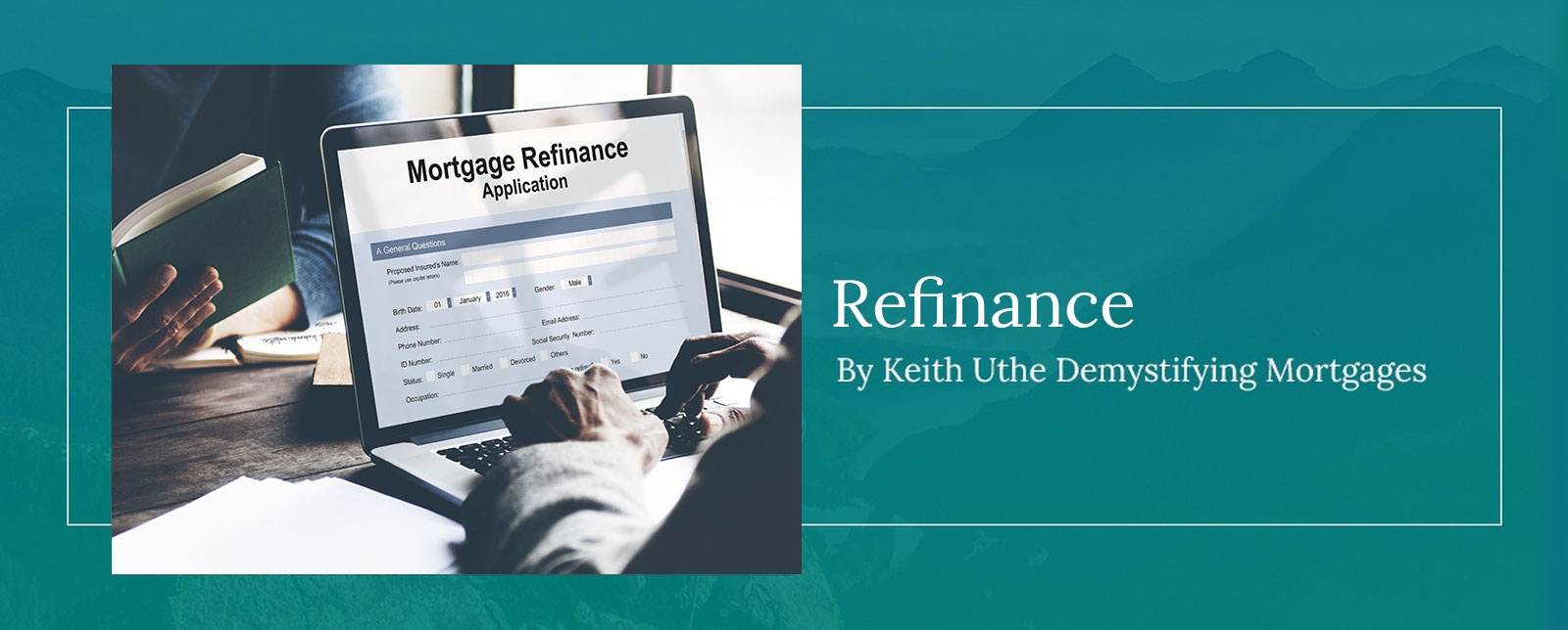 Mortgage Refinance Services in Calgary, Lethbridge, AB by Keith Uthe Demystifying Mortgages