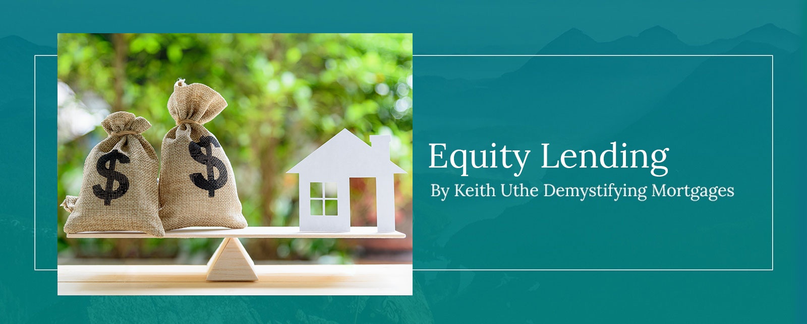 Keith Uthe Demystifying Mortgages - Equity Mortgage Lending in Medicine Hat, Calgary, Alberta