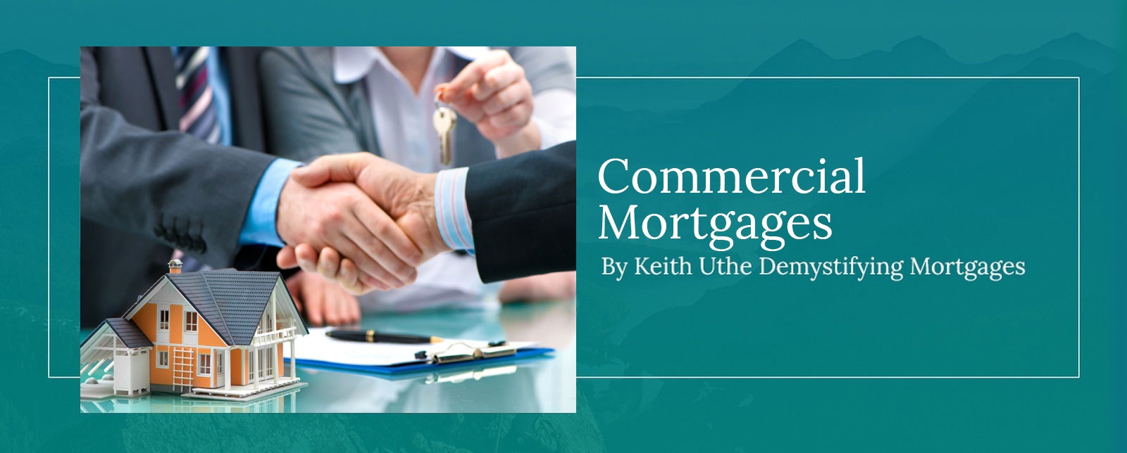 Keith Uthe Demystifying Mortgages - Commercial Mortgages in Calgary, Edmonton, Alberta